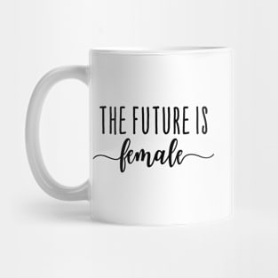 the future is female, feminist quote Mug